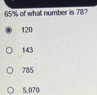 65% of what number is 78?
120
143
785
5,070