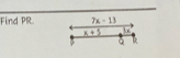 Find PR. 7x-13
x+5