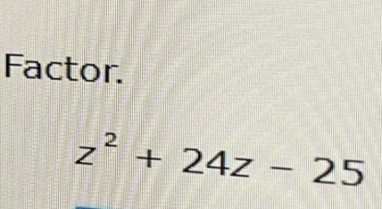 Factor.
z^2+24z-25