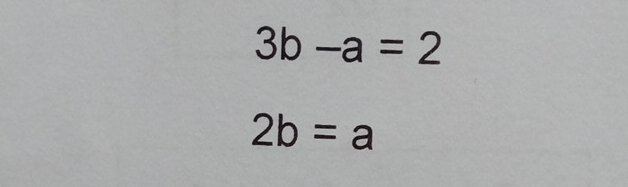 3b-a=2
2b=a