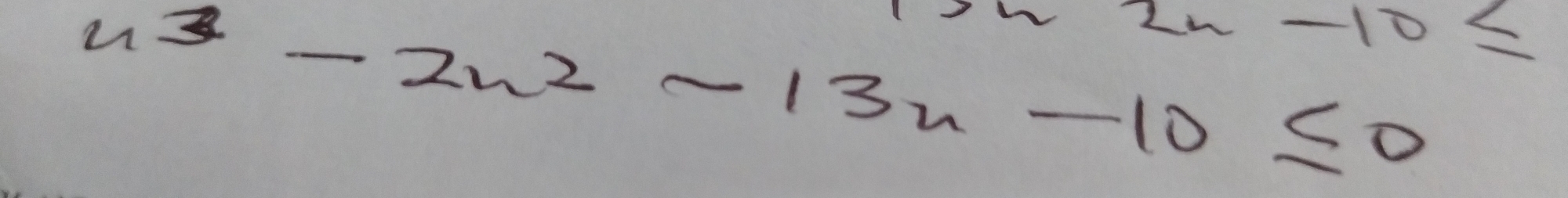 3x2x-10≤
x^3-2x^2-13x-10≤ 0