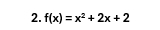 f(x)=x^2+2x+2