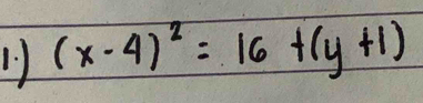 1 (x-4)^2=16+(y+1)