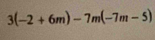 3(-2+6m)-7m(-7m-5)