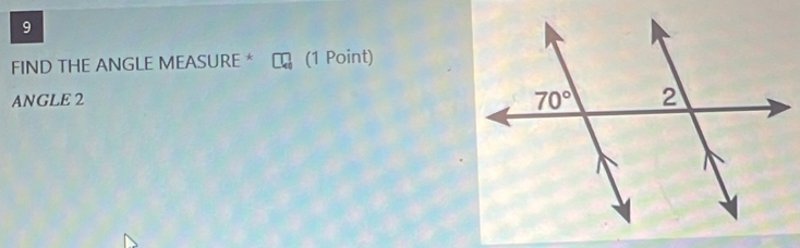 FIND THE ANGLE MEASURE * (1 Point)
ANGLE 2