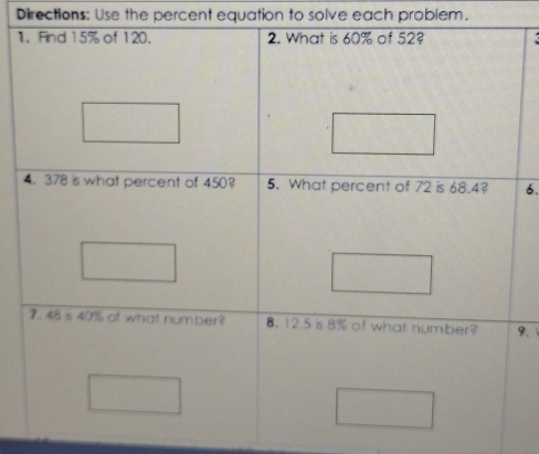 Directions: Use the percent equation to solve each problem. 
1 
6. 
9.