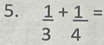 frac 13++ 1/4 =