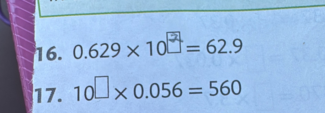 0.629×10₹= 62.9
17. 10□ * 0.056=560