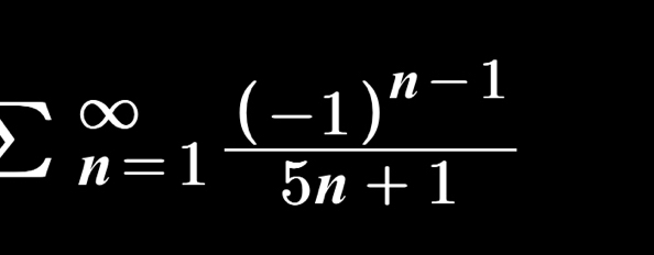 beginarrayr ∈fty  n=1endarray frac (-1)^n-15n+1
7