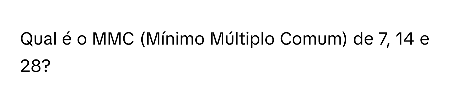 Solved: Qual é o MMC (Mínimo Múltiplo Comum) de 7, 14 e 28? [Math]