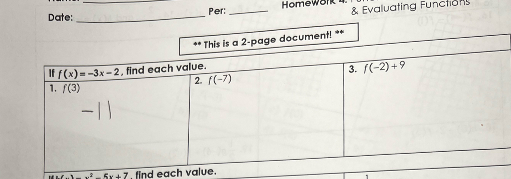 Evaluating Functions
Date: __Per:_  Homework
(x)-x^2-5x+7 , find each value.