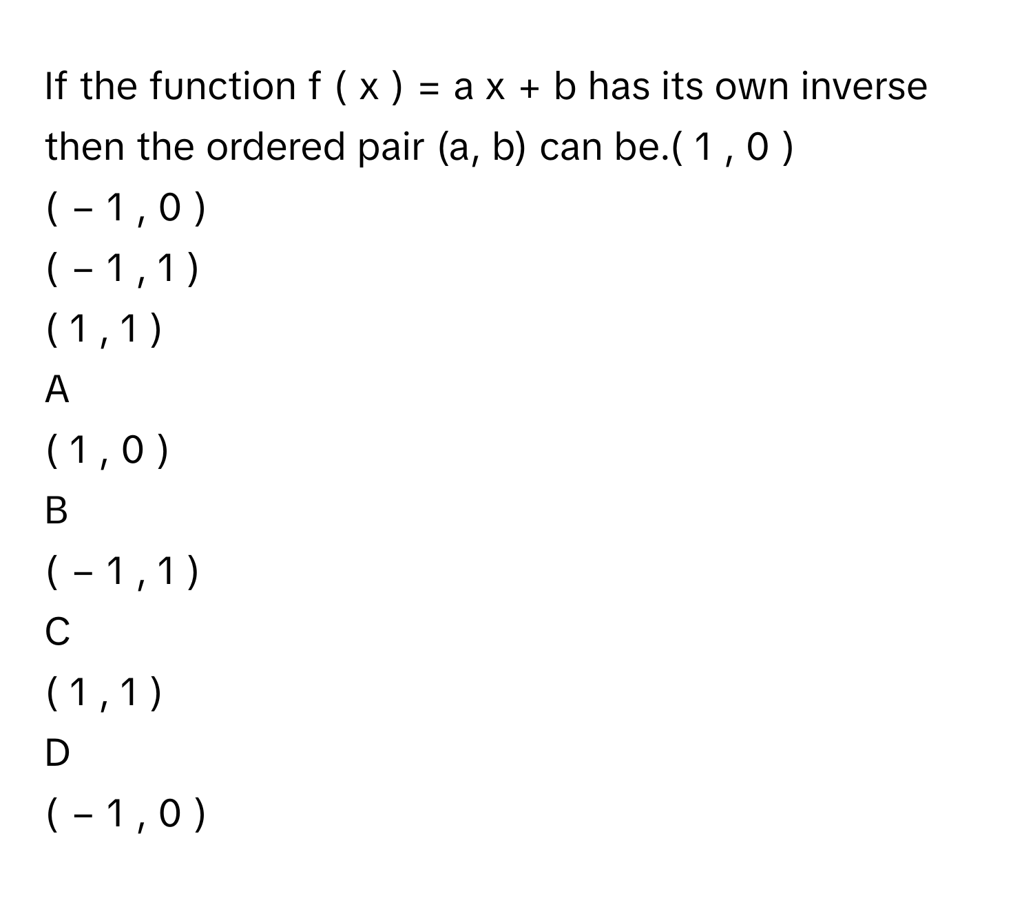 Solved: If the function f ( x ) = a x + b has its own inverse then the ...
