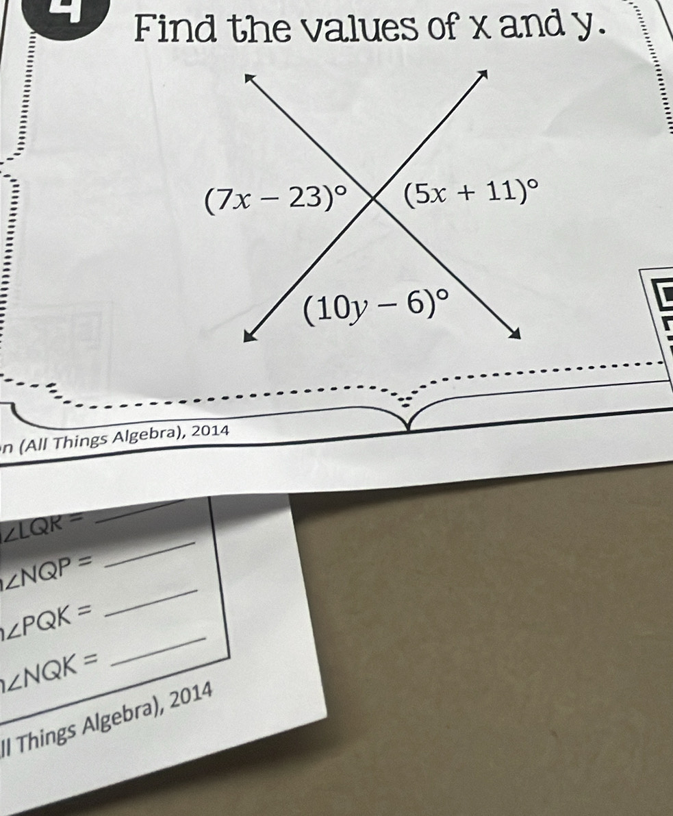 Find the values of x and y.
n (All Things Algebra), 2014
_
∠ LQR=
_
_
∠ NQP=
h∠ PQK=
h∠ NQK=
_
Il Things Algebra), 2014