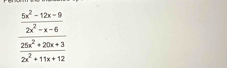 frac  (5x^2-12x-9)/2x^2-x-6  (25x^2+20x+3)/2x^2+11x+12 