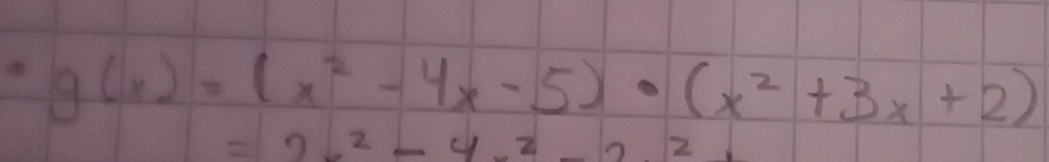 g(x)=(x^2-4x-5)· (x^2+3x+2)
=2x^2-4x^2-2