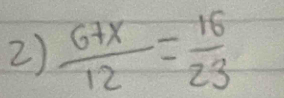  (6+x)/12 = 16/23 