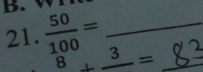  50/100 = _ 
21.
frac 8+frac 3= _