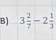 3 2/7 -2 1/3 