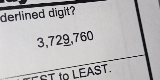 derlined digit?
3,729,760
ST to LEAST.