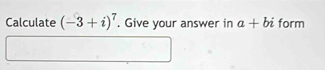 Calculate (-3+i)^7. Give your answer in a+bi form