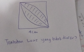 3
4cm
Tentaken Luas yong tida diarsc?