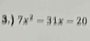 3,) 7x^2-31x=20