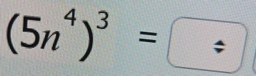 (5n^4)^3=boxed / 