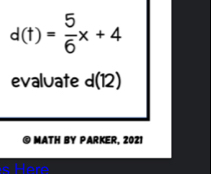 d(t)= 5/6 x+4
evaluate d(12)
MATH BY PARKER, 2021