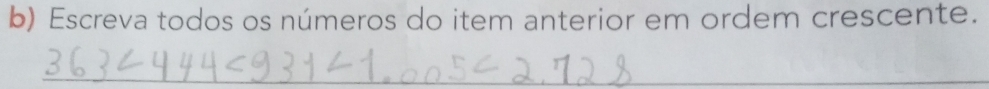 Escreva todos os números do item anterior em ordem crescente. 
_
