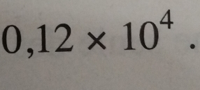 0,12* 10^4.