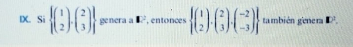 Si  beginpmatrix 1 2endpmatrix ,beginpmatrix 2 3endpmatrix  genera a 12^2 , entonces  beginpmatrix 1 2endpmatrix .beginpmatrix 2 3endpmatrix .beginpmatrix -2 -3endpmatrix  también genera D^2.