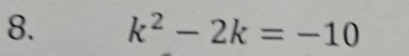 k^2-2k=-10