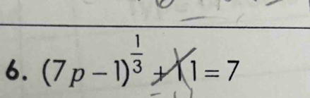 (7p-1)^ 1/3 +1(1=7