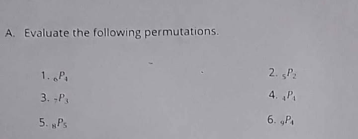 Evaluate the following permutations. 
2. 
1. _6P_4 _5P_2
4. 
3. _7P_3 _4P_4
6. 
5. _8P_5 _9P_4