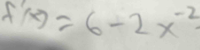 f'(x)=6-2x^(-2)