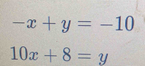 -x+y=-10
10x+8=y