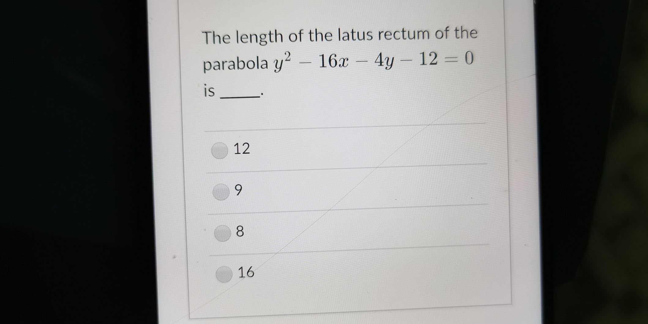 The length of the latus rectum of the
parabola y^2-16x-4y-12=0
is
_.
12
9
8
16