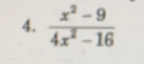  (x^2-9)/4x^2-16 