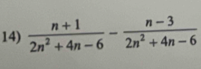  (n+1)/2n^2+4n-6 - (n-3)/2n^2+4n-6 