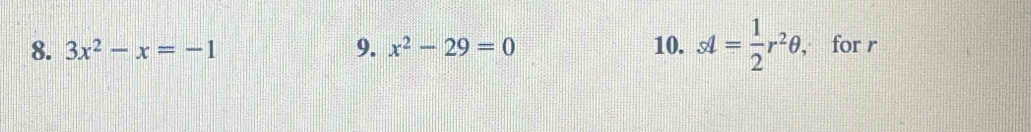 3x^2-x=-1 9. x^2-29=0 10. st= 1/2 r^2θ , for r