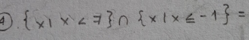 A  x1x<7 ∩  x|x≤ -1 =