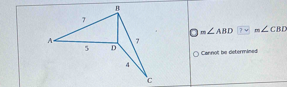 m∠ ABD ? m∠ CBD
Cannot be determined