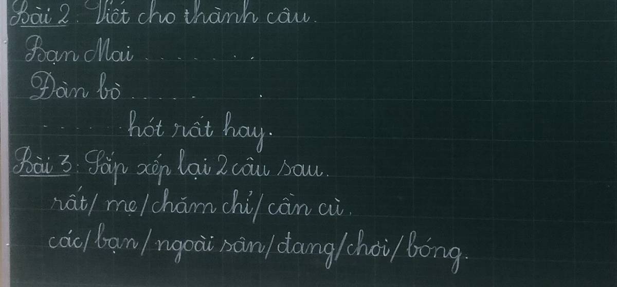 oai 2. Vict cho tharh caw.
foam clow
gain 6o
hot nuit hay.
Sài 3 gàn aáp lai z cāu saw.
nat/ mo/ cham chi/ càn ai.
cǎo/ ban/ ngoài sān/ dang /choi/ bóng.