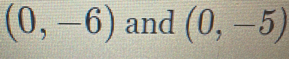 (0,-6) and (0,-5)