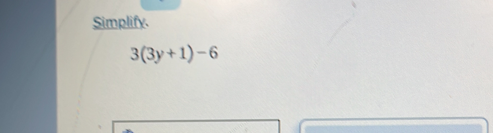 Simplify.
3(3y+1)-6