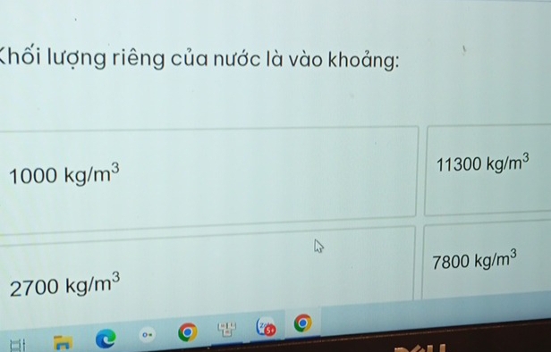 Khối lượng riêng của nước là vào khoảng:
1000kg/m^3
11300kg/m^3
7800kg/m^3
2700kg/m^3