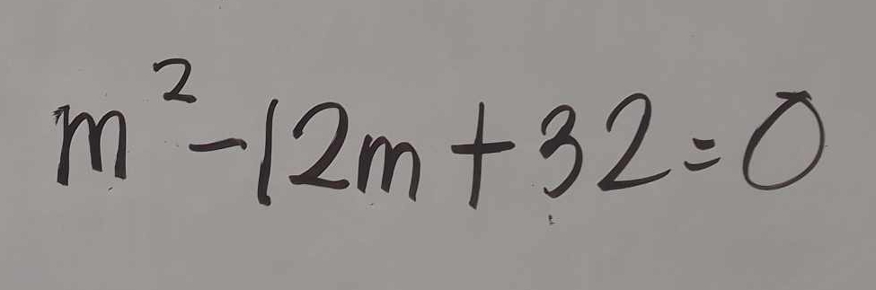 m^2-12m+32=0