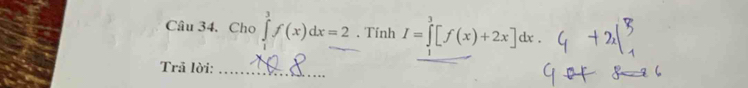 Cho ∈tlimits ^3^3f(x)dx=2. Tính I=∈t [f(x)+2x]dx
Trã lời:_