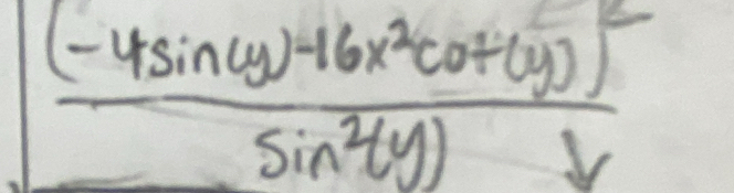 frac (-4sin (y)-16x^2cot (y))^2sin^2(y)