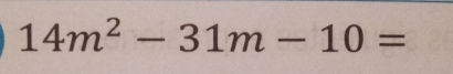 14m^2-31m-10=